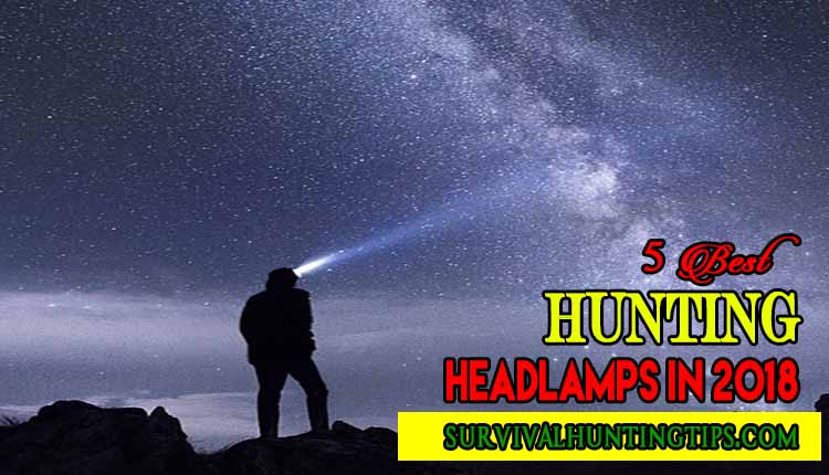 5 Best Hunting Headlamps In 2018 – Resourceful And Versatile Options