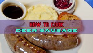 How To Cook Deer Sausage